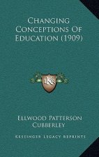 Changing Conceptions Of Education (1909)
