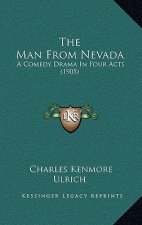 The Man From Nevada: A Comedy Drama In Four Acts (1905)