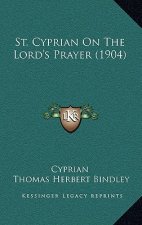 St. Cyprian On The Lord's Prayer (1904)