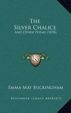 The Silver Chalice: And Other Poems (1878)