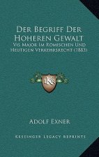 Der Begriff Der Hoheren Gewalt: Vis Major Im Romischen Und Heutigen Verkehrsrecht (1883)