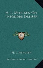 H. L. Mencken On Theodore Dreiser