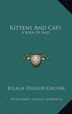 Kittens And Cats: A Book Of Tales