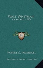 Walt Whitman: An Address (1890)