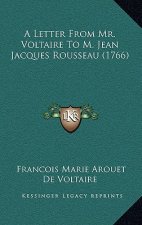 A Letter From Mr. Voltaire To M. Jean Jacques Rousseau (1766)