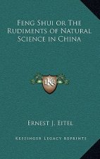 Feng Shui or The Rudiments of Natural Science in China