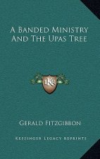 A Banded Ministry And The Upas Tree