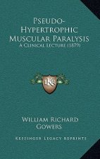 Pseudo-Hypertrophic Muscular Paralysis: A Clinical Lecture (1879)