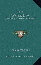 The Water Lily: An Oriental Fairy Tale (1888)