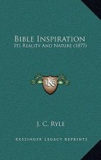 Bible Inspiration: Its Reality And Nature (1877)