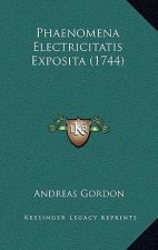 Phaenomena Electricitatis Exposita (1744)