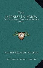 The Japanese In Korea: Extracts From The Korea Review (1907)