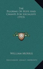 The Pilgrims Of Hope And Chants For Socialists (1915)
