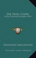 Die Insel Capri: Idylle Vom Mittelemeer (1897)