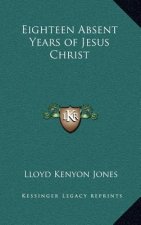 Eighteen Absent Years of Jesus Christ