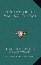 Euphrates Or The Waters Of The East