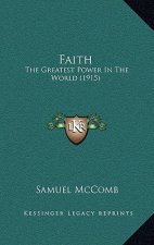 Faith: The Greatest Power In The World (1915)