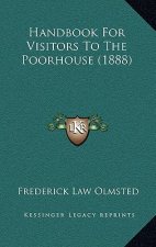 Handbook For Visitors To The Poorhouse (1888)