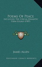 Poems Of Peace: Including The Lyrical-Dramatic Poem Eolaus (1907)