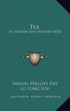 Tea: Its Mystery And History (1878)