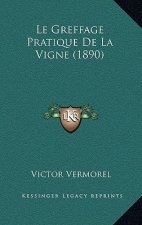 Le Greffage Pratique De La Vigne (1890)