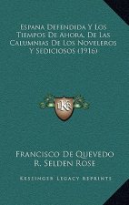 Espana Defendida Y Los Tiempos De Ahora, De Las Calumnias De Los Noveleros Y Sediciosos (1916)