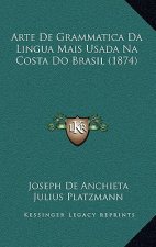 Arte de Grammatica Da Lingua Mais Usada Na Costa Do Brasil (1874)