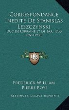Correspondance Inedite De Stanislas Leszczynski: Duc De Lorraine Et De Bar, 1736-1766 (1906)