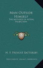 Man Outside Himself: The Methods of Astral Projection