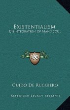 Existentialism: Disintegration of Man's Soul