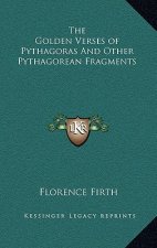 The Golden Verses of Pythagoras And Other Pythagorean Fragments