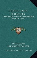Tertullian's Treatises: Concerning Prayer; Concerning Baptism (1919)