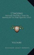 L'Ingenu: Histoire Veritable, Tiree Du Manuscrit Du Pere Quesnel (1767)
