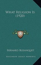 What Religion Is (1920)