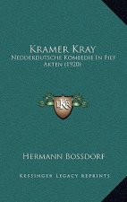 Kramer Kray: Nedderdutsche Komeedie In Fief Akten (1920)