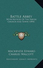 Battle Abbey: With Notices Of The Parish Church And Town (1894)