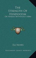 The Strength Of Hindooism: Or Hindoo Mythology (1846)