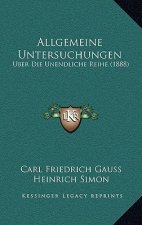 Allgemeine Untersuchungen: Uber Die Unendliche Reihe (1888)