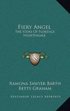 Fiery Angel: The Story Of Florence Nightingale