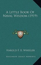 A Little Book Of Naval Wisdom (1919)
