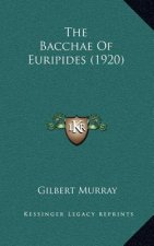 The Bacchae Of Euripides (1920)