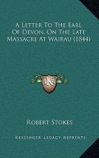 A Letter To The Earl Of Devon, On The Late Massacre At Wairau (1844)