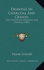 Drawing In Charcoal And Crayon: For The Use Of Students And Schools (1885)