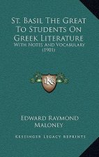 St. Basil The Great To Students On Greek Literature: With Notes And Vocabulary (1901)
