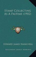 Stamp Collecting As A Pastime (1902)