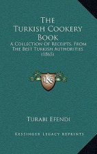 The Turkish Cookery Book: A Collection Of Receipts, From The Best Turkish Authorities (1865)