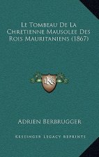 Le Tombeau De La Chretienne Mausolee Des Rois Mauritaniens (1867)