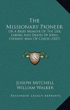 The Missionary Pioneer: Or A Brief Memoir Of The Life, Labors And Death Of John Stewart; Man Of Color (1827)