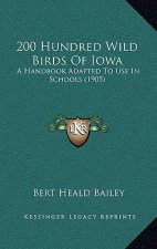 200 Hundred Wild Birds Of Iowa: A Handbook Adapted To Use In Schools (1905)