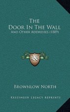 The Door In The Wall: And Other Addresses (1889)